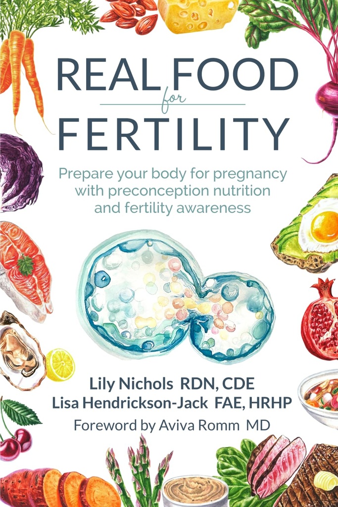 Real Food for Fertility: Bereiten Sie Ihren Körper für die Schwangerschaft mit Vorbeugung Ernährung und Fruchtbarkeitsbewusstsein