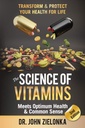 Die Wissenschaft der Vitamine trifft optimale Gesundheit & Common Sense: Transformieren & Schützen Sie Ihre Gesundheit für das Leben