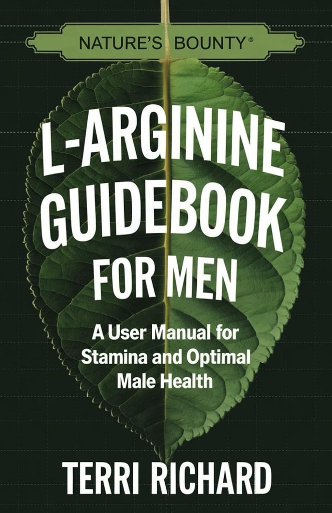 Bounty L-Arginine Guide de la nature pour les hommes : Manuel de l'utilisateur pour la santé masculine optimale et l'endurance