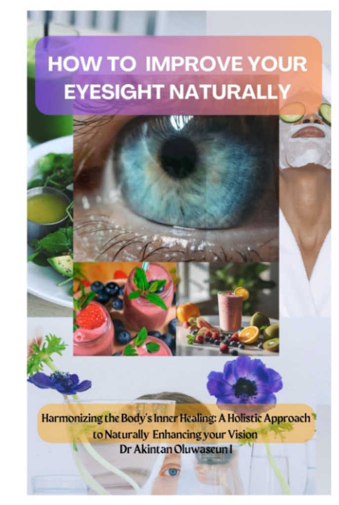 COMMENT AMÉLIORER VOTRE NATURALLIE DU DROIT D'OUEST : Harmoniser la guérison intérieure du corps : une approche holistique pour améliorer naturellement votre vision