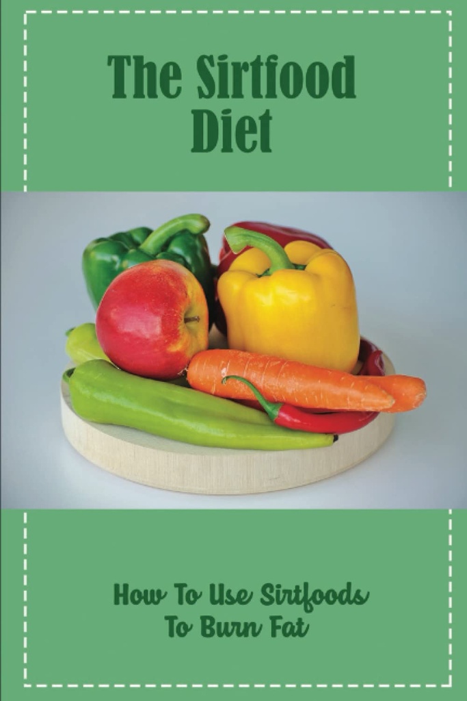 Die Sirtfood-Diät: Wie man Sirtfoods verwendet, um Fett zu verbrennen