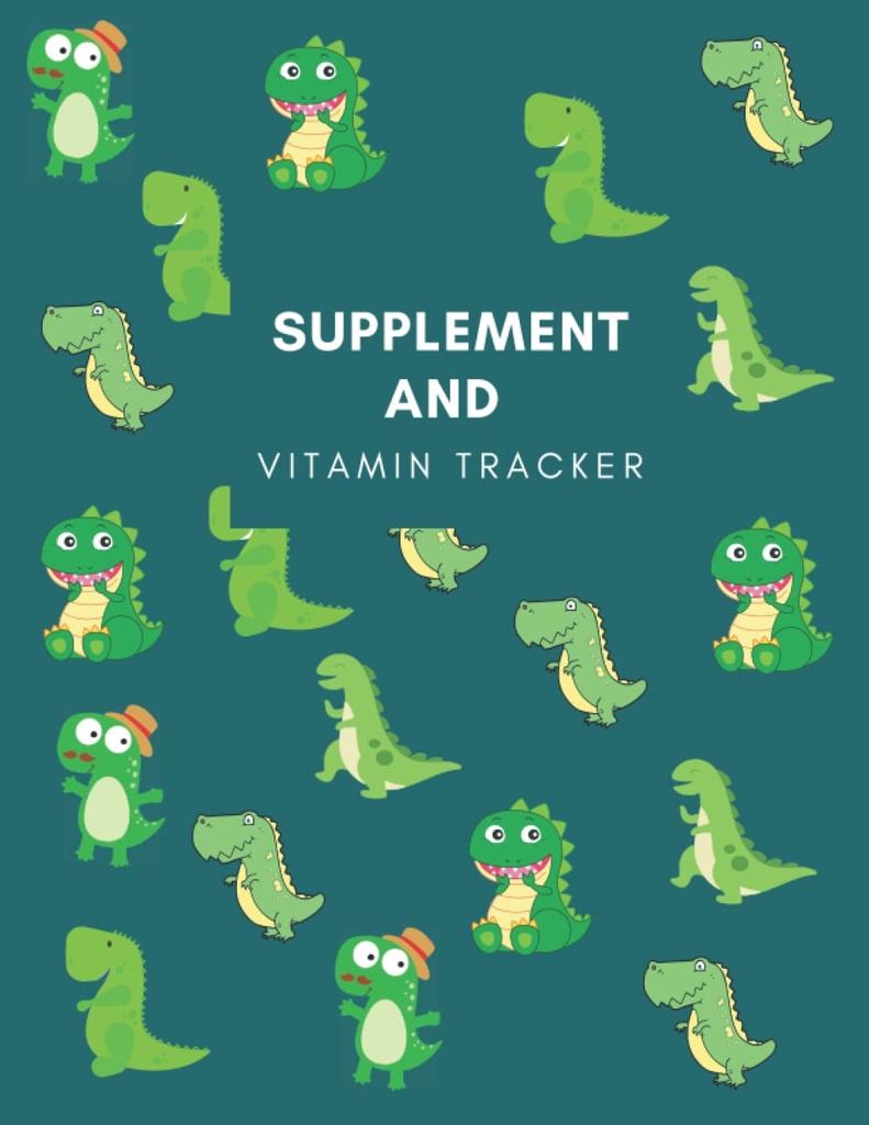 Supplément et traceur de vitamine: suivre l'apport quotidien de suppléments/vitamines/médications incluant la posologie et le temps avec ce carnet de médicaments non daté, ...