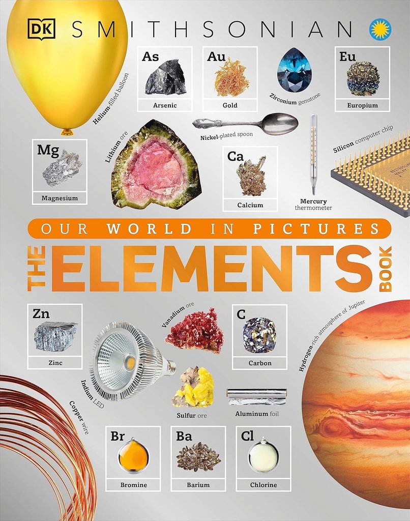 Le livre des éléments: Une Encyclopédie visuelle de la table périodique (DK Notre monde en images)
