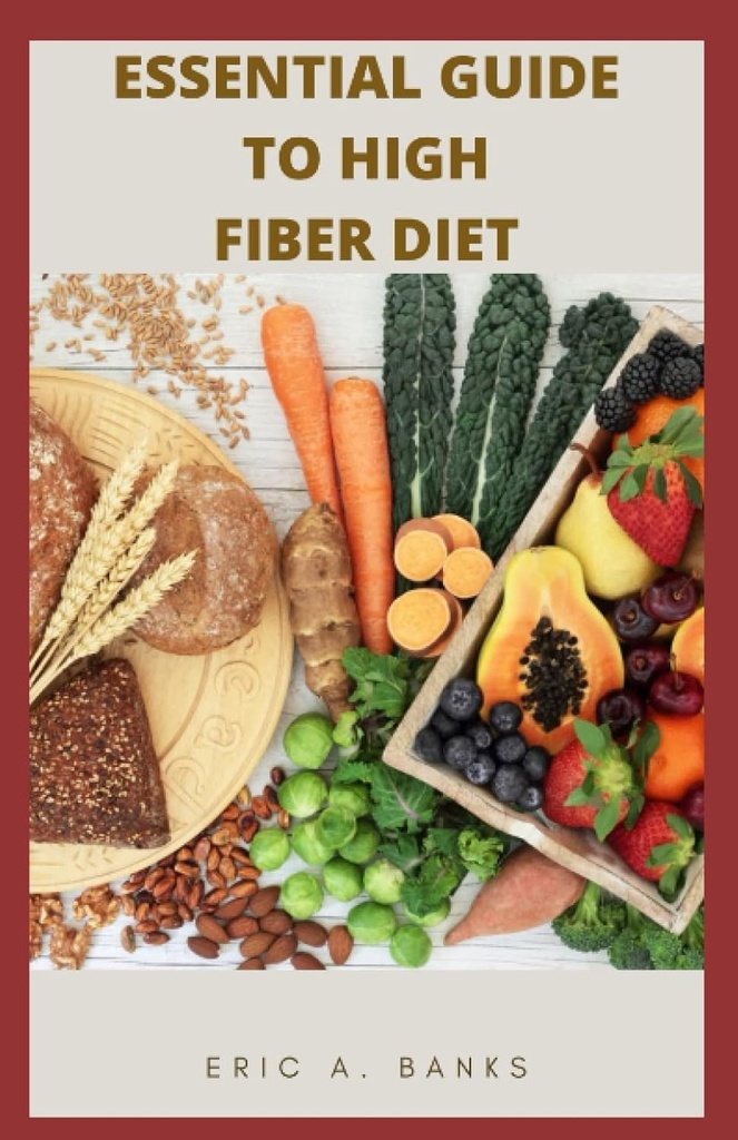 ESSENTIAL GUIDE TO HIGH FIBER DIET: Eine inspirierende und gesunde Sammlung von niedrigen Residue Rezepte für gesundes Leben