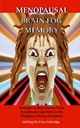 Menopausal Brain Fog Memory: Strategien, um Frauen zu helfen, direkt zu denken und besser am Arbeitsplatz während Menopause (Menopause, Menopausal, ... / Persönliches Wachstum / Gedächtnisverbesserung)