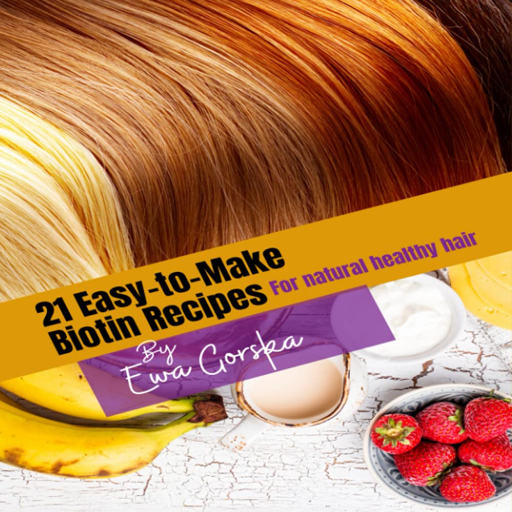 21- facile à faire des recettes de biotine: pour tous les cheveux sains naturels