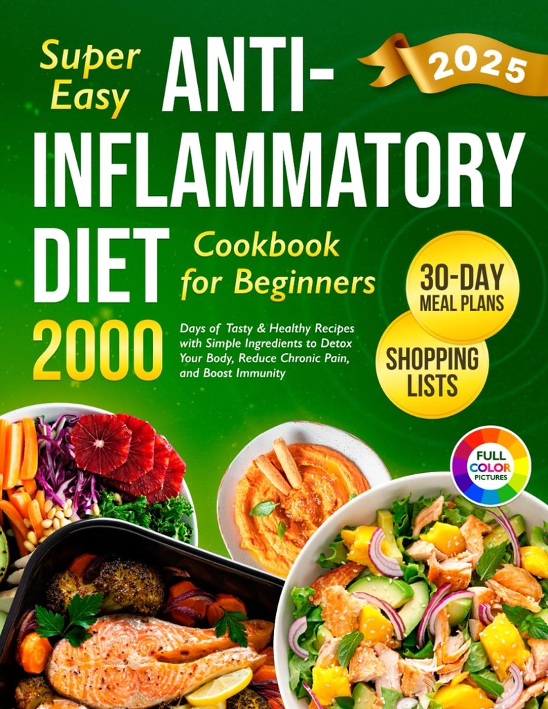 Livre de cuisine anti-inflammatoire super facile pour les débutants: 2000 jours de dégustation et des recettes saines avec des ingrédients simples et un plan de repas de 30 jours ... (Complete Diet Cookbook 2024 avec des photos)