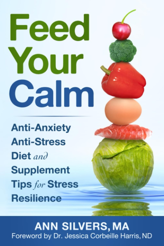 Füttern Sie Ihre Ruhe: Anti-Anxiety Anti-Stress Diät und Ergänzung Tipps für Stress-Resilienz