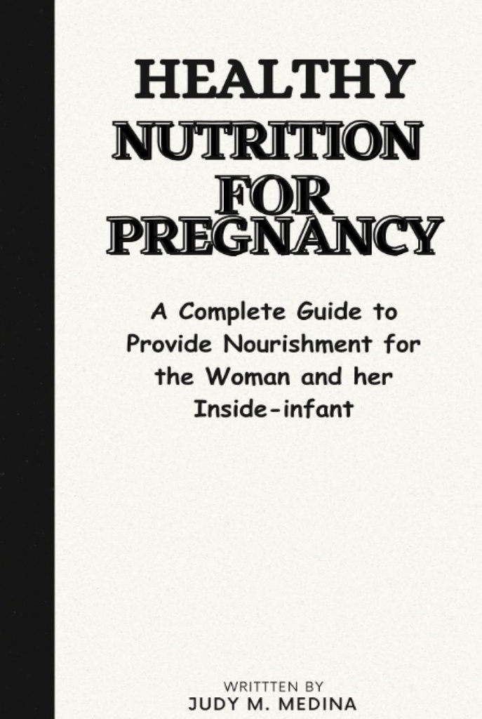 Gesunde Ernährung für Schwangerschaft: Ein kompletter Leitfaden, um Nourishment für die Frau und ihr Insider-Infant bereitzustellen