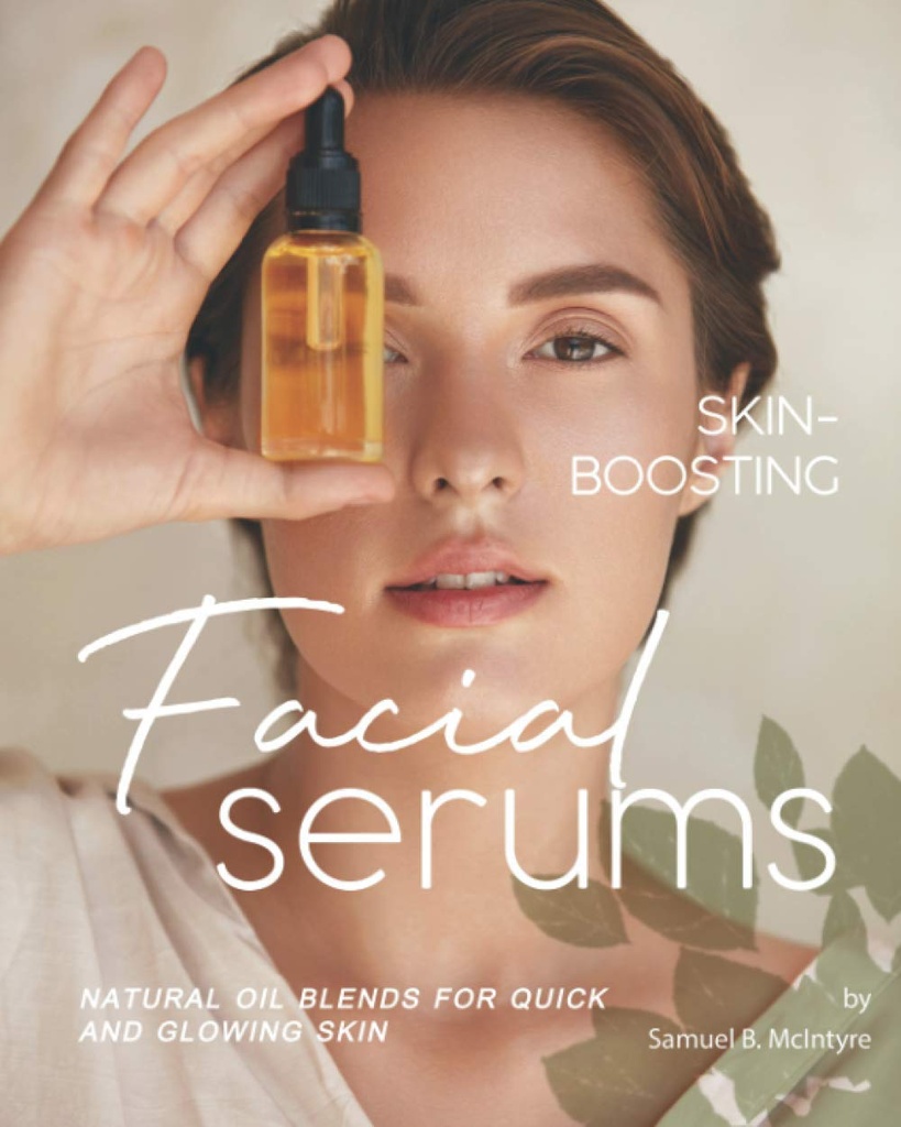 Sérums du visage qui boostent la peau : Mélanges d'huile naturelle pour peau rapide et brillante