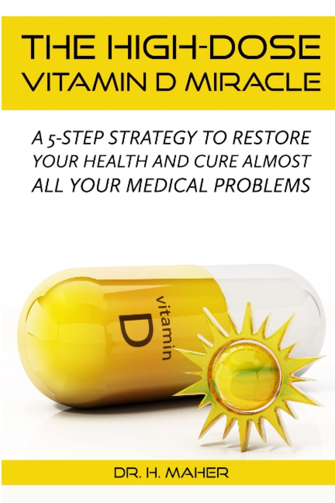 Le miracle à forte teneur en vitamine D : une stratégie en cinq étapes pour rétablir votre santé et guérir presque tous vos problèmes médicaux