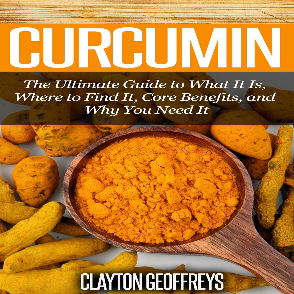Curcumin: Der ultimative Leitfaden für das, was es ist, wo es zu finden, Core Benefits, und warum Sie es brauchen