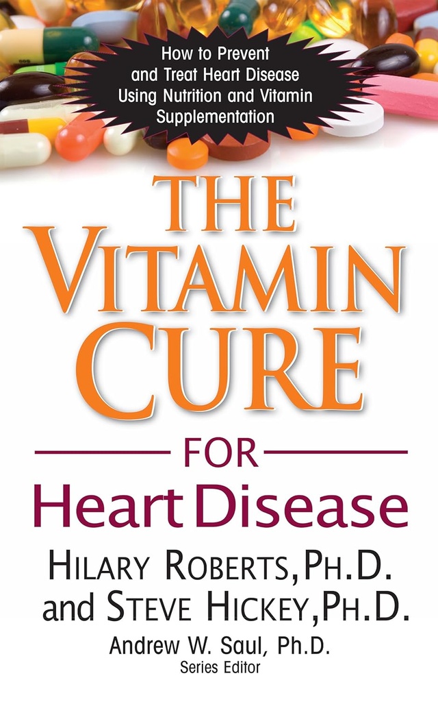 Die Vitamin Cure für Herzerkrankungen: Wie zu verhindern und zu behandeln Herzerkrankungen mit Nahrung und Vitaminergänzung