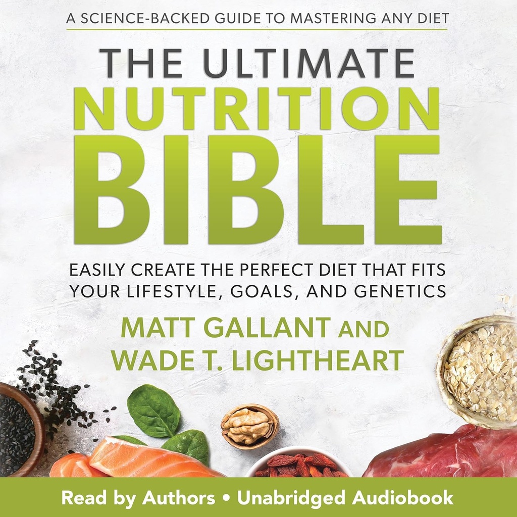La Bible ultime de la nutrition: Créez facilement une alimentation parfaite qui correspond à votre mode de vie, vos objectifs et votre génétique