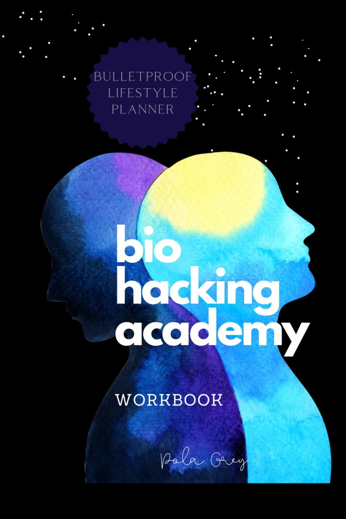 BIOHACKER ACADEMY WORKBOOK Self-optimization Biofeedback Cognitive MALE Version von Cover Black White Interior: Complete 2 MONTHS 8 Weeks PLANNER Meditation ergänzt Ernährung und Biohacking