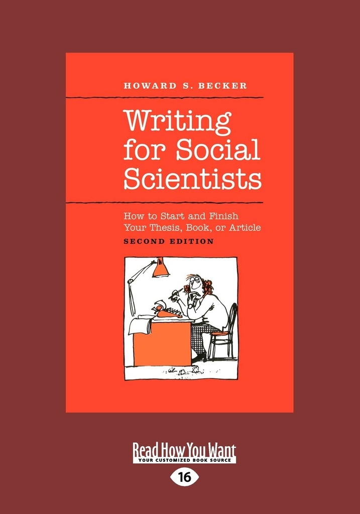 Écrire pour les scientifiques sociaux: Comment commencer et terminer votre thèse, livre ou article