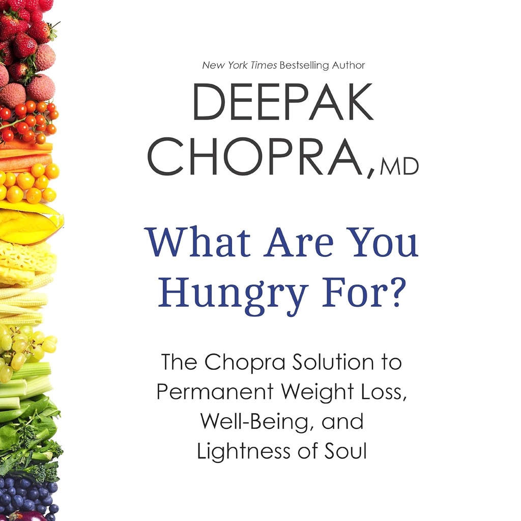 Pourquoi êtes-vous affamé?: La solution Chopra à la perte de poids permanente, bien-être et légèreté de l'âme