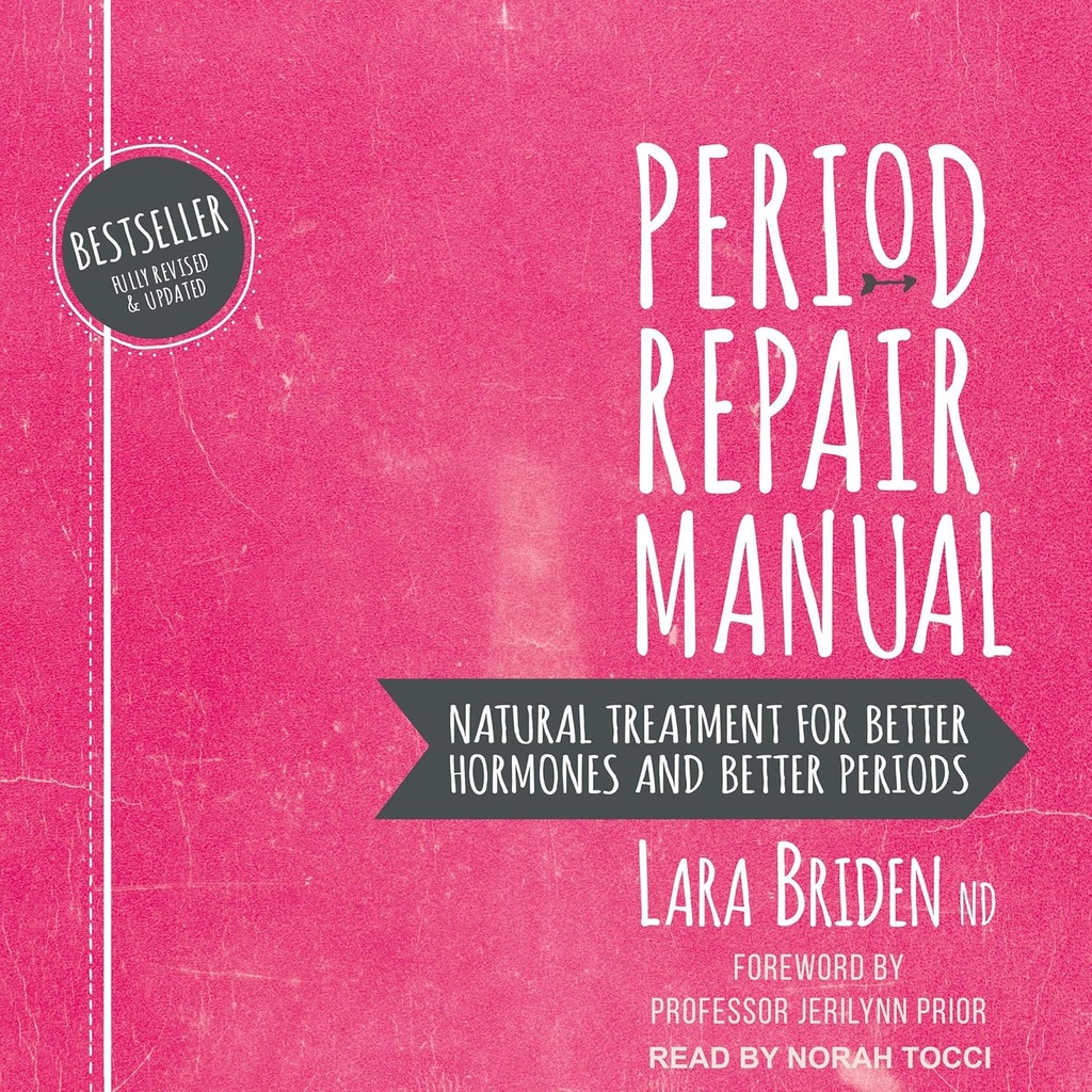 Period Repair Manual: Natürliche Behandlung für bessere Hormone und bessere Perioden, 2. Auflage
