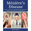 Maladie de Ménière: Guide étape par étape pour la prise en charge de la maladie de Meniere par l'alimentation, avec des recettes curées et un échantillon de repas