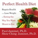 Perfekte Gesundheit Diät: Regain Gesundheit und Verlust Gewicht durch Essen der Weise, die Sie waren essen