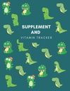 Supplément et traceur de vitamine: suivre l'apport quotidien de suppléments/vitamines/médications incluant la posologie et le temps avec ce carnet de médicaments non daté, ...