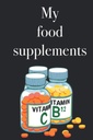 My food supplements - Inventory book to list your food supplements and vitamins, 120 pages, food supplement