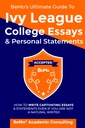 BeMo's Ultimate Guide to Ivy League College Essays & Personal Statements: How to Write Captivating Essays and Statements Even If You Are Not a Natural Writer