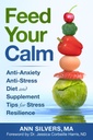 Feed Your Calm: Anti-Anxiety Anti-Stress Diet and Supplement Tips for Stress Resilience