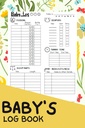 Baby's Logbuch: A Complete Infant/Newborn's Daily Schedule Tracking Journal/Notebook for Nanny, Mom, Dad, and New Parents | A Diary to Tracking Babies' Activity, Vaccines, and Health