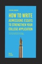 Atteindre des admissions : Comment écrire des admissions Essais pour renforcer votre Collège Application : Écriture d'un essai d'admissions réussies : Comment obtenir l'admission aux meilleurs collèges